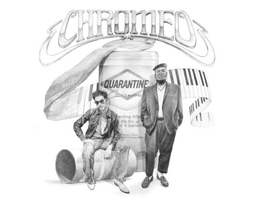 Chromeo - Quarantine Casanova Chromeo - Quarantine Casanova