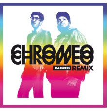Chromeo - DJ-KiCKS Re(Mix)