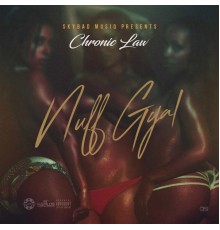 Chronic Law - Nuff Gyal