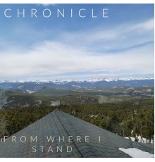 Chronicle - From Where I Stand