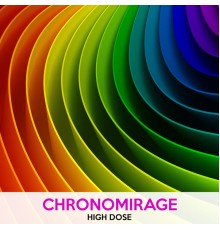 Chronomirage - High Dose