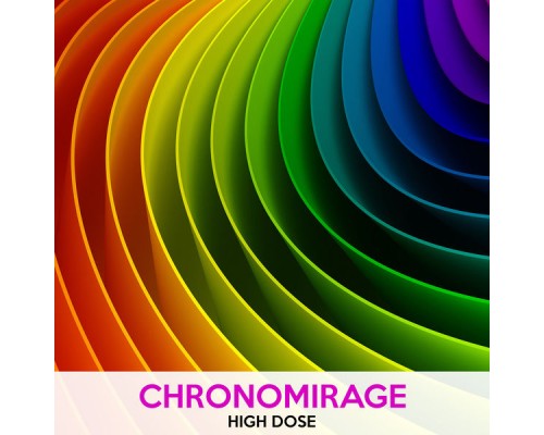 Chronomirage - High Dose