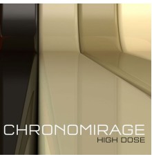 Chronomirage - High Dose