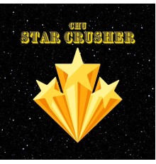 Chu - STAR CRUSHER