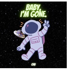 Chu - BABY I'M GONE