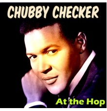 Chubby Checker - At the Hop