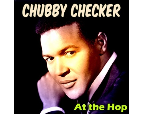 Chubby Checker - At the Hop