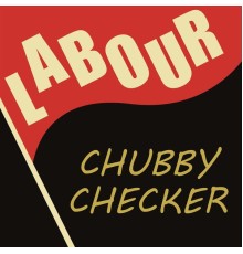 Chubby Checker - Labour