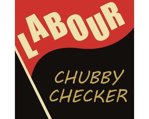 Chubby Checker - Labour