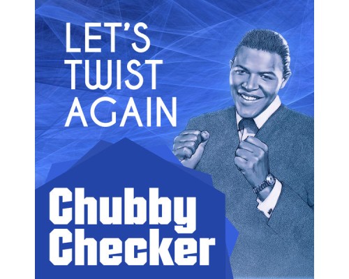 Chubby Checker - Let's Twist Again