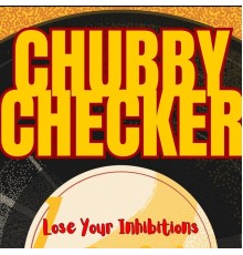 Chubby Checker - Lose Your Inhibitions