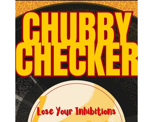 Chubby Checker - Lose Your Inhibitions