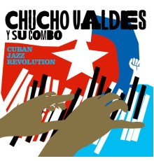 Chucho Valdes - Cuban Jazz Revolution