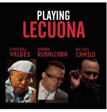 Chucho Valdes, Gonzalo Rubalcaba, Michel Camilo - Playing Lecuona