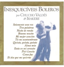 Chucho Valdéz & Irakere - Inesquecíveis Boleros