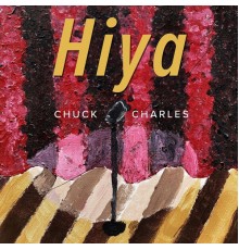 Chuck Charles - Hiya