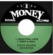 Chuck Higgins Orchestra - Beautiful Love / Rock & Roll