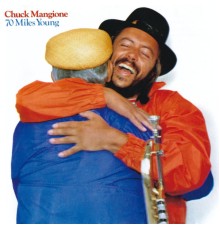 Chuck Mangione - 70 Miles Young