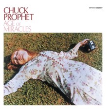 Chuck Prophet - Age of Miracles