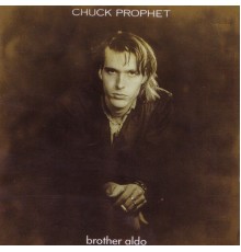 Chuck Prophet - Brother Aldo