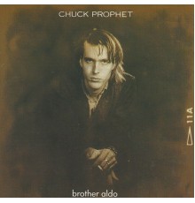 Chuck Prophet - Brother Aldo