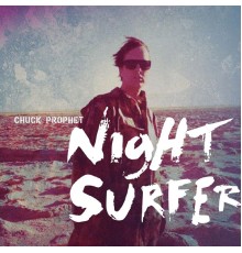 Chuck Prophet - Night Surfer