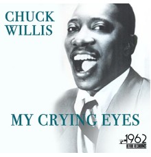 Chuck Willis - My Crying Eyes