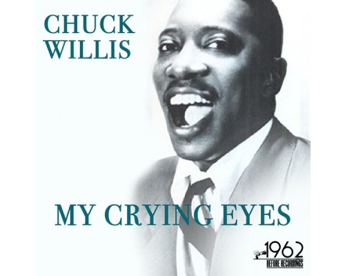 Chuck Willis - My Crying Eyes