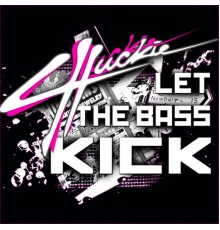 Chuckie - Let The Bass Kick