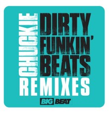 Chuckie - Dirty Funkin Beats Remixes