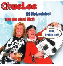 ChueLee - Nie me ohni dich / Dä Holzmichel