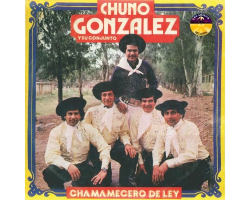 Chuno Gonzalez - Chamamecero de Ley