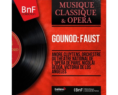 Chœur & Orchestre de l'Opéra de Paris, André Cluytens - Gounod : Faust (Mono Version, 1953)