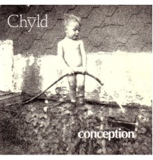 Chyld - Conception