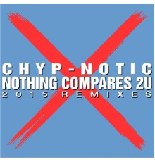 Chyp-Notic - Nothing Compares 2 U