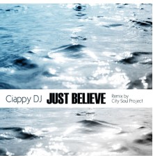 Ciappy DJ - Just Believe