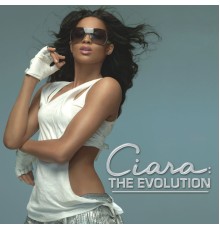 Ciara - The Evolution