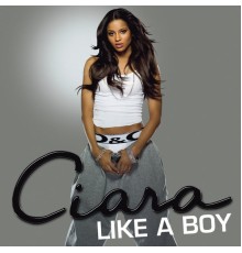 Ciara - Like A Boy