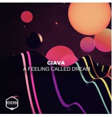 Ciava - A Feeling Called Dream