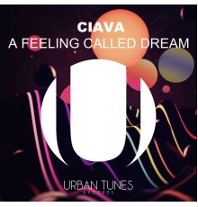 Ciava - A Feeling Called Dream