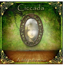 Ciccada - A Child in the Mirror