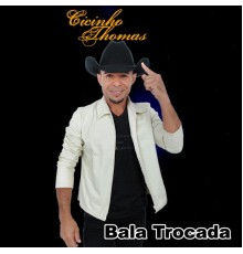 Cicinho Thomas - Bala Trocada