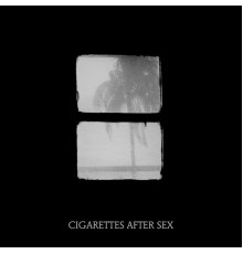 Cigarettes After Sex - Crush