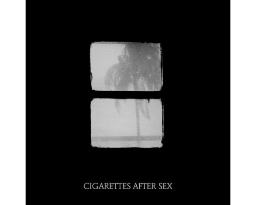 Cigarettes After Sex - Crush