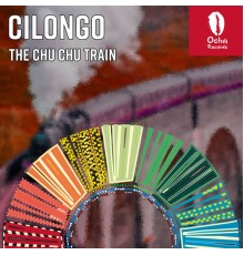 Cilongo - The Chu Chu Train