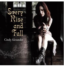 Cindy Alexander - Every Rise & Fall