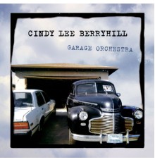 Cindy Lee Berryhill - Garage Orchestra