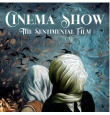 Cinema Show - The Sentimental Film