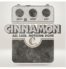 Cinnamon - All said, nothing done