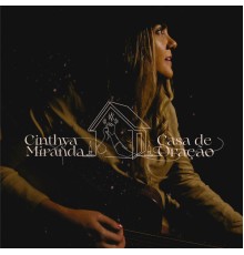 Cinthya Miranda - Casa de Oração